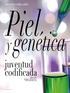 Piel. genética. juventud codificada CIENCIA Y BELLEZA. JUDIT COSP Biológa y bioquímica Genocosmetics Lab. 2