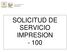 SOLICITUD DE SERVICIO IMPRESION - 100