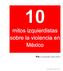 10 mitos izquierdistas sobre la violencia en México Escobar. Por Leopoldo Escobar
