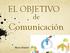 EL OBJETIVO. Comunicación. Marco Rosales