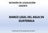 REVISIÓN DE LEGISLACIÓN VIGENTE MARCO LEGAL DEL AGUA EN GUATEMALA