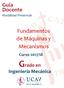 Guía Docente Modalidad Presencial. Fundamentos de Máquinas y Mecanismos. Curso 2017/18. Grado en. Ingeniería Mecánica