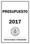 PRESUPUESTO DE LA UNIVERSIDAD DE VALLADOLID PARA 2017 I. NORMAS DE EJECUCIÓN PRESUPUESTARIA... 5 II. RESÚMENES Y GRÁFICOS DEL PRESUPUESTO...