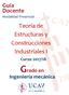 Guía Docente Modalidad Presencial. Teoría de Estructuras y Construcciones Industriales I. Curso 2017/18. Grado en. Ingeniería mecánica