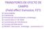 TRANSITORES DE EFECTO DE CAMPO (Field effect transistor, FET) Generalidades Clasificación Principio de Funcionamiento y Simbología Característica V-I