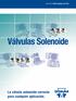 Válvulas Solenoide. Series. La válvula solenoide correcta para cualquier aplicación. 22, 134a, 401A, 402A, 404A, 407C, 502, 507 Types B6 and E6