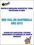 RED VIAL DE GUATEMALA AÑO 2013 MINISTERIO DE COMUNICACIONES, INFRAESTRUCTURA Y VIVIENDA DIRECCION GENERAL DE CAMINOS DIVISIÓN DE PLANIFICACIÓN Y