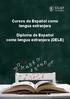 Cursos de Español como lengua extranjera Diploma de Español como lengua extranjera (DELE)