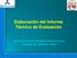 Elaboración del Informe Técnico de Evaluación. Dirección General de Salud de las Personas Dirección de Calidad en Salud