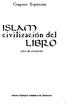 Congreso - Exposición. lsl~m. civilización del L18RO. Libro de ponencias. Centro Cultural Islámico de Valencia