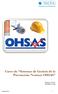 Curso de Sistemas de Gestión de la Prevención: Normas OHSAS. Duración: 40 horas Modalidad: on line.  1