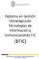 Diploma en Gestión Estratégica de Tecnologías de Información y Comunicaciones TIC (DTIC)