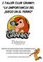 I TALLER CLUB GRANKY: LA IMPORTANCIA DEL JUEGO EN EL PERRO