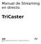Manual de Streaming en directo. TriCaster. Manual realizado por Jorge Touris Otero Producciones Vigo 09/12/15 22/1