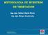 METODOLOGIA DE MUESTREO DE VEGETACION. Ing. Agr. Rafael Mario Pizzio Ing. Agr. Diego Bendersky