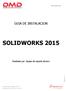 SOLIDWORKS 2015 GUIA DE INSTALACION. Realizado por: Equipo de soporte técnico. dmd.com.mx. Página 1 de 6. Diseño y Manufactura Digital, S.A. de C.V.