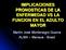 IMPLICACIONES PRONOSTICAS DE LA ENFERMEDAD VS LA FUNCION EN EL ADULTO MAYOR. Martín José Montenegro Guerra ALMA Manaus - Brasil