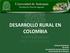 DESARROLLO RURAL EN COLOMBIA. Holmes Rodríguez Docente Facultad de Ciencias Agrarias Universidad de Antioquia