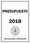 PRESUPUESTO DE LA UNIVERSIDAD DE VALLADOLID PARA 2018 I. NORMAS DE EJECUCIÓN PRESUPUESTARIA... 5 II. RESÚMENES Y GRÁFICOS DEL PRESUPUESTO...