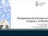 Perspectivas Económicas en Uruguay y el Mundo