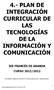 4.- PLAN DE INTEGRACIÓN CURRICULAR DE LAS TECNOLOGÍAS DE LA INFORMACIÓN Y COMUNICACIÓN