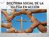 DOCTRINA SOCIAL DE LA IGLESIA EN ACCIÓN