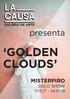 presenta GOLDEN CLOUDS MISTERPIRO SOLO SHOW