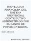 PROYECCION FINANCIERA DEL SISTEMA PREVISIONAL CONTRIBUTIVO ADMINISTRADO POR EL BANCO DE PREVISION SOCIAL