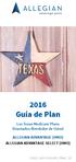 2016 Guía de Plan. Los Texas Medicare Plans Diseñados Alrededor de Usted ALLEGIAN ADVANTAGE (HMO) ALLEGIAN ADVANTAGE SELECT (HMO)