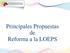 Principales Propuestas de Reforma a la LOEPS