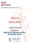 Guía Docente Modalidad semipresencial FÍSICA APLICADA. Curso 2017/18 Grado en Ingeniería Agropecuaria y del Medio Rural