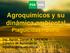 Agroquímicos y su dinámica ambiental Plaguicidas - Suelo Ing. Agrón. Daniel A. GRENÓN Cátedra de Agromática