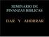 SEMINARIO DE FINANZAS BIBLICAS DAR Y AHORRAR