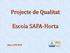 Projecte de Qualitat. Escola SAFA-Horta. Curs: