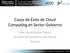 Casos de Éxito de Cloud Computing en Sector Gobierno. Juan David Garzón Tobón Gerente de Experiencia de Cliente Avanxo