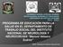 PROGRAMA DE EDUCACIÓN PARA LA SALUD EN EL DEPARTAMENTO DE TRABAJO SOCIAL DEL INSTITUTO NACIONAL DE NEUROLOGÍA Y NEUROCIRUGÍA Manuel Velasco Suárez