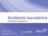Acidemia isovalérica Información introductoria Escrito por: U. Wendel