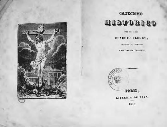 kenya bello Figura 2. Catecismo histórico del abad Claudio Fleury, traducido al castellano y nuevamente corregido (París: Librería de Rosa, 1835).