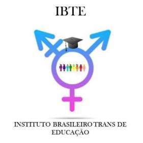 INSTITUTO BRASILEÑO TRANS DE EDUCACIÓN (IBTE) LAS FRONTERAS DE LA EDUCACIÓN: LA REALIDAD DE DXS ESTUDIANTES TRANS EN BRASIL