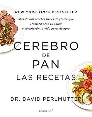 Cerebro de pan. Las recetas (Colección Vital) (Spanish Edition) By David Perlmutter Cerebro de pan.