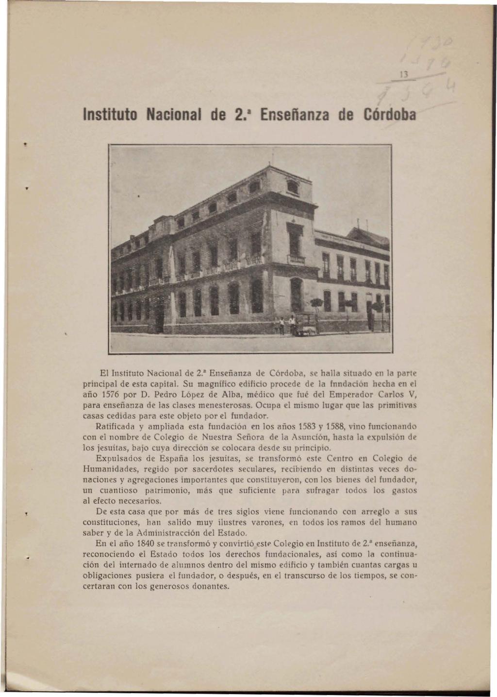 Instituto Nacional de 2." Enseñanza de Córdoba El Instituto Nacional de 2.' Enseñanza de Córdoba, se halla Situado en la parte principal de esta capital.