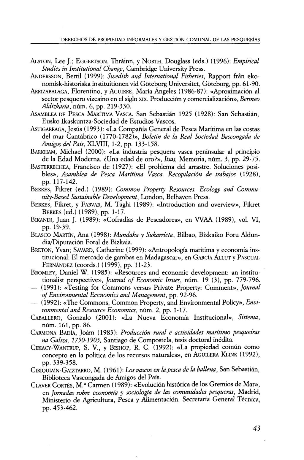 DERECHOS DE PROPIEDAD INFORMALES Y GESTIÓN COMUNAL DE LAS PESQUERÍAS ALSTON, Lee J.; EGGERTSON, Thráinn, y NORTH, Douglass (eds.