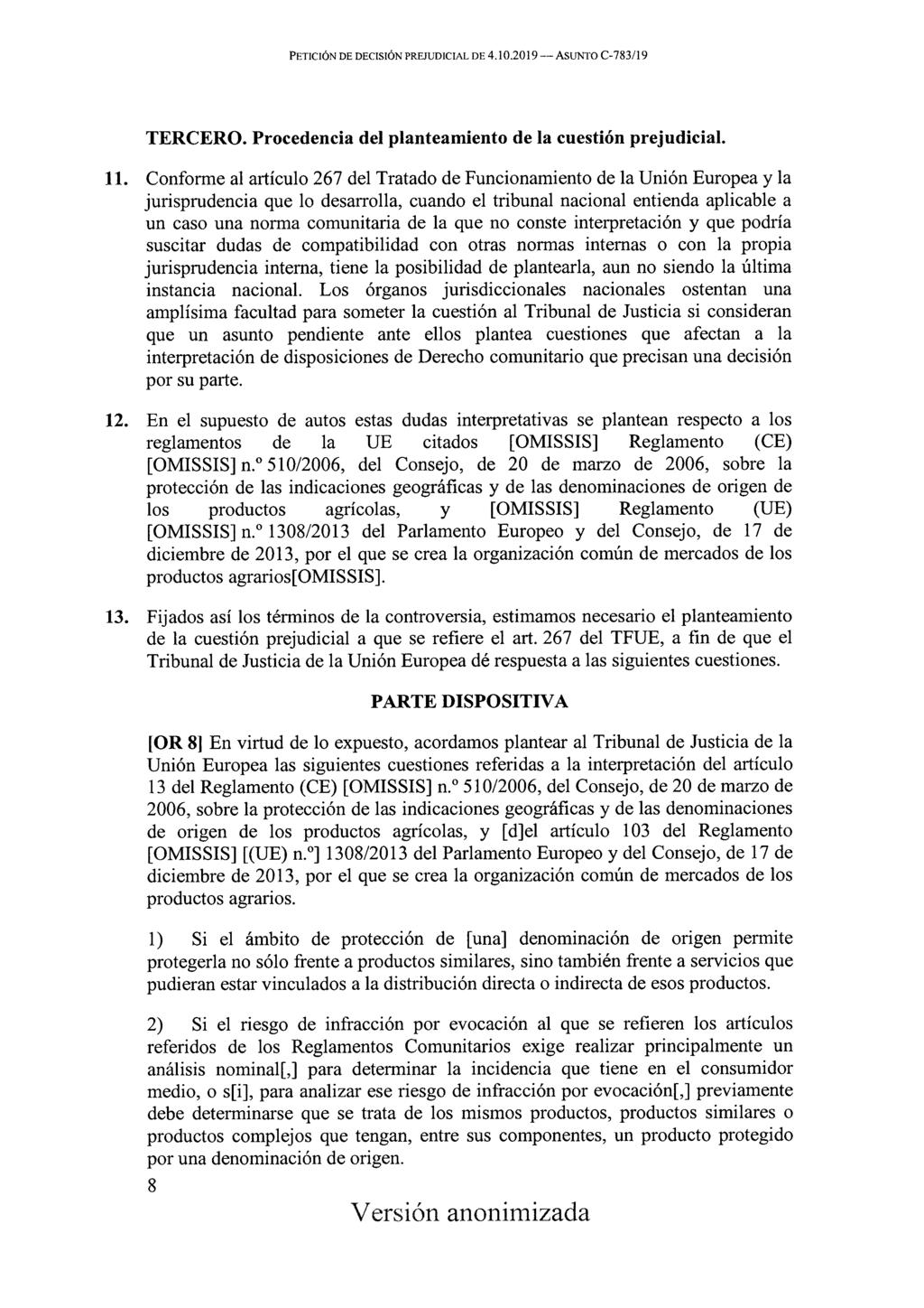 Petición de decisión prejudicial de 4.10.2019 Asunto C-783/19 TERCERO. Procedencia del planteamiento de la cuestión prejudicial. 11.