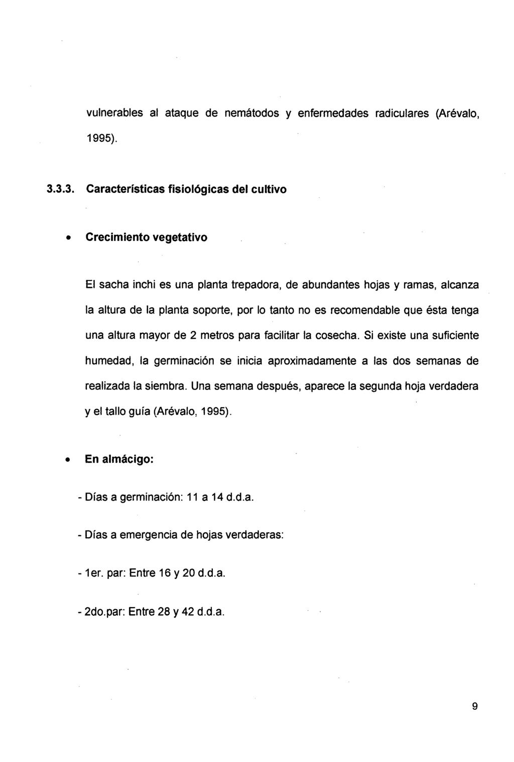 vulnerables al ataque de nemátodos y enfermedades radiculares (Arévalo, 1995). 3.