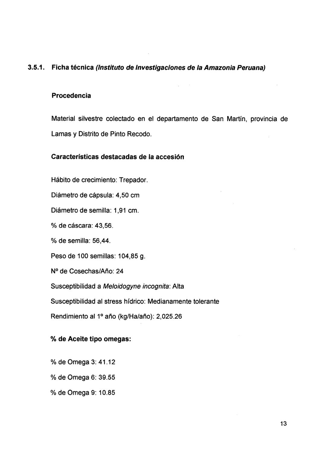 3.5.1. Ficha técnica (Instituto de Investigaciones de la Amazonia Peruana) Procedencia Material silvestre colectado en el departamento de San Martín, provincia de Lamas y Distrito de Pinto Recodo.