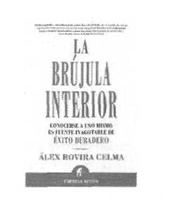 También de Álex Rovira Celma y en Empresa Activa La Brújula Interior La Brújula Interior es un libro original, sorprendente y por encima de todo distinto: un nuevo paradigma para entendernos a
