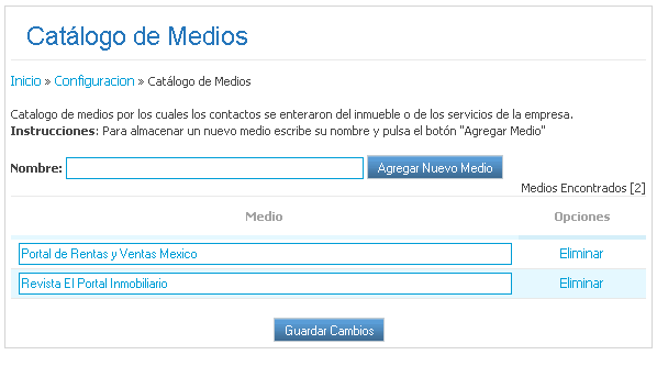 Catálogo de Medios El catálogo de medios es un listado de los medios por los cuales los contactos se enteran de los servicios de la empresa o de alguno de los inmuebles, al agregar contactos al