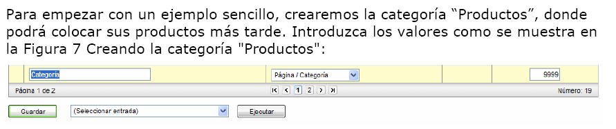 productos más tarde. Introduce los valores como se muestra en la Figura 7 Creando la categoría "Productos": Figura 7 Creando la categoría "Productos" Pulsa en el botón Guardar para crear la categoría.