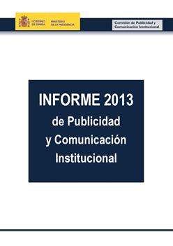 INVERSIÓN EN HERRAMIENTAS DE COMUNICACIÓN AÑO 2013 INFORME DE PUBLICIDAD Y COMUNICACIÓN INSTITUCIONAL 2013 ADMINISTRACIÓN GENERAL DEL ESTADO Campañas institucionales y comerciales Informe elaborado