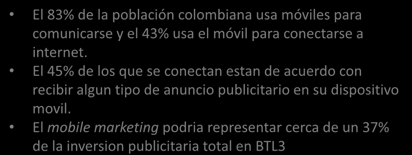 Movilidad en cifras El 83% de la población colombiana usa móviles para comunicarse y el 43% usa el móvil para conectarse a internet.